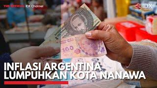 Inflasi Argentina Lumpuhkan Kota Nanawa | IDX CHANNEL