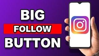 How To Add Big Follow Button On Instagram (Quick Guide)