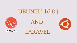 Installing Laravel Framework on Ubuntu 16.04