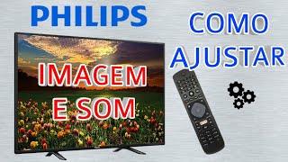 Ajustando imagem e som da tv Philips