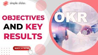 Objective and Key Results (OKRs) | How to Set and Achieve Your Goals | Simple Slides