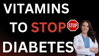 Vitamins to STOP DIABETES and Prevent Complications. Take these Vitamins to END DIABETES (2023)