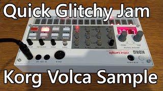 Quick Glitchy Jam (Another One) - Korg Volca Sample