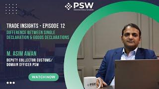 PSW - Trade Insights – Episode 12 - Difference between Single Declaration & Good Declarations