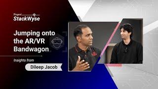 Exploring AR, VR, and MR Technologies for business. Interview with Dileep Jacob | Fingent StackWyse