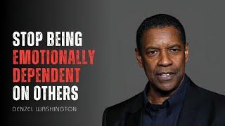 Stop Being Emotionally Dependent On Others | Denzel Washington Motivation