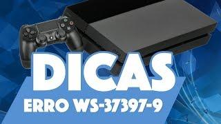 COMO RESOLVER O ERRO WS-37397-9 NO PS4