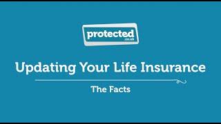 Updating your life insurance - Protected.co.uk