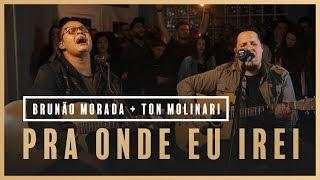 Pra Onde Eu Irei - Brunão Morada + Ton Molinari // Som do Secreto (Vol. 1)