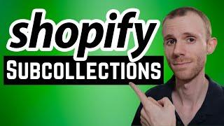 Shopify Subcollections (subcategories)