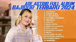 JAYANTI - ENGKANG - TUMARIMA | Ade Astrid Full Album Bajidor Terbaru 2024