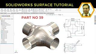 SolidWorks Surface Modeling: Extruded, Trimmed, Lofted, and Filled Surfaces Commands | Part No 39