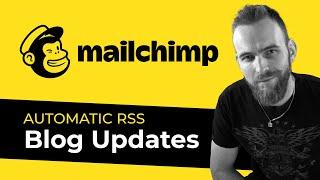 How to Send out Automatic Blog Updates with MailChimp's RSS Campaign (Email Marketing)