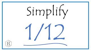 How to Simplify the Fraction 1/12