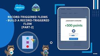 Build a Record Triggered Flow [Part2] | Record-Triggered Flows #Salesforce #Trailhead