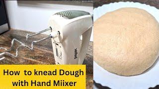 How To Make Roti Dough Using Hand Mixer | How To Knead Dough For Chapati