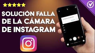 ¿Cómo Solucionar Problemas de la Cámara de Instagram? ¡Para Siempre!