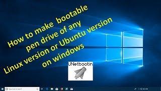 How to make  bootable pen drive of  any Linux version or Ubuntu version on windows