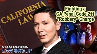 Fighting a CA Penal Code 211 "Robbery" charge