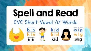 CVC Reading Practice | CVC Spelling Words | Short Vowel Ii | Spell and Read 7