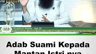 Adab Suami Kepada Mantan Istrinya - Ustadz DR Syafiq Riza Basalamah MA