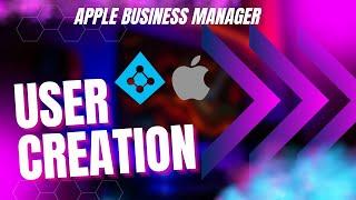 Automating User Creation In Apple Business Manager | Microsoft Tutorial
