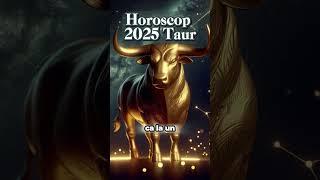 Horoscop URANIA 2025, Taur: dragoste, bani şi carieră, sănătate