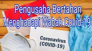 BERTAHAN SAAT WABAH COVID-19 PERJUANGAN PENGUSAHA MENGHADAPI PANDEMI CORONA VIRUS 2020