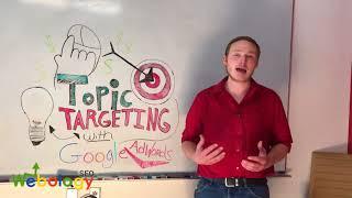 Topic Targeting With Google Adwords - Webology SEO