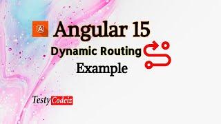 Angular 15 Tutorial with Example, Dynamic Route in Angular, Angular Dynamic Routing with testycodeiz