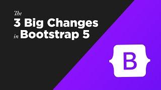 The 3 BIG Changes in Bootstrap 5 // What's new in Bootstrap 5?