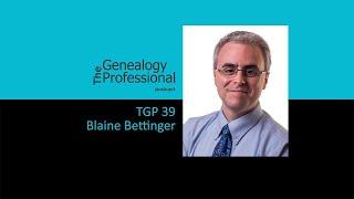 TGP 39 - Blaine Bettinger - The Genetic Genealogist