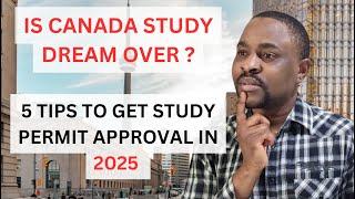 Is Studying in Canada in 2025 Worth It? | 5 TIPS To Get STUDY PERMIT Approval in 2025