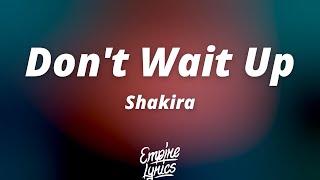Shakira - Don't Wait Up (Lyrics/Letra + Traducida al Español)