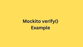 Mockito verify(): Simplify Unit Testing with Real Examples!