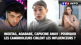 Inoxtag, Aqababe, Capucine Anav : Pourquoi les cambrioleurs ciblent-ils les influenceurs ?｜TF1 INFO