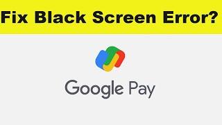 How to Fix GPay App Black Screen Error Problem in Android & Ios | 100% Solution