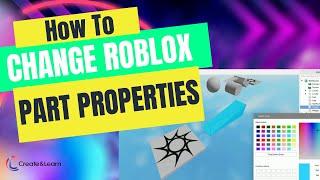 How to Change ROBLOX Part Properties Tutorial: Change COLOR, Materials, Transparency for Beginners