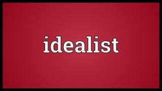 Idealist Meaning