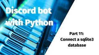 How to create a Discord bot with Python: Part 11 - Connect a sqlite3 database