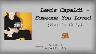 Lewis Capaldi - Someone You Loved (Acapella - Vocals Only)