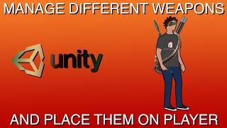 How To Manage Different Weapons As Well As Have Them Placed And Animated On Player