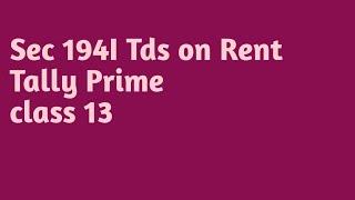 Sec 194I  - Tds on Rent / Tally Prime .. Class 13 .. Malayalam