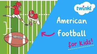  What is American Football? | Football Rules | Football 101 | History of Football | Twinkl USA