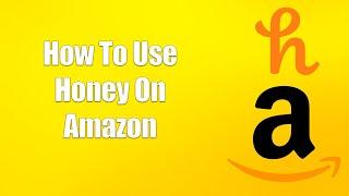 How To Use Honey On Amazon