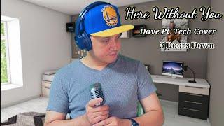 Here Without You - 3 Doors Down | Dave PC Tech Cover (with lyrics)