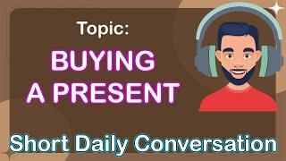 Daily English Conversation | Topic 17: BUYING A PRESENT