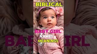 Biblical Baby Girl Names and their Meanings. #babynames #shortprayers #godbibleandme