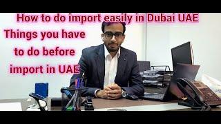 What are basic requirements of import in Dubai UAE | How to import food products in Dubai UAE |