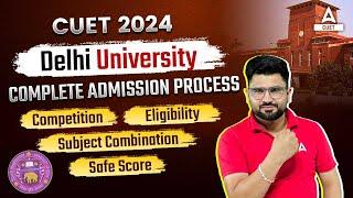 DU Admission Process 2024 | Eligibility Criteria, Safe Score, Subject Combination